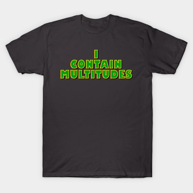 I Contain Multitudes T-Shirt by rexthinks